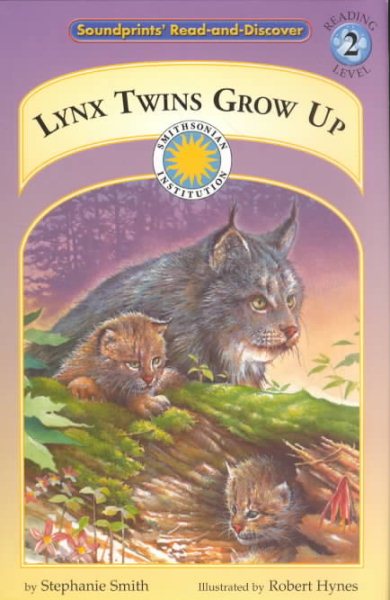 Lynx Twins Grow Up - a Smithsonian Northern Wilderness Adventures Early Reader (Soundprints Read-And-Discover. Reading Level 2) cover