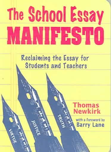 The School Essay Manifesto: Reclaiming the Essay for Students And Teachers cover