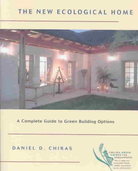 The New Ecological Home: A Complete Guide to Green Building Options (Chelsea Green Guides for Homeowners) cover