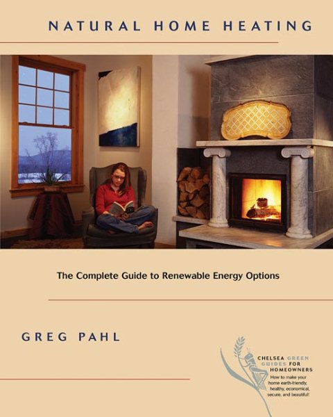 Natural Home Heating: The Complete Guide to Renewable Energy Options cover