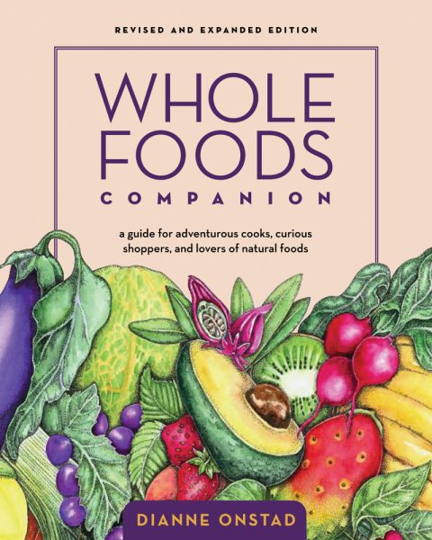 Whole Foods Companion: A Guide for Adventurous Cooks, Curious Shoppers, and Lovers of Natural Foods, 2nd Edition cover