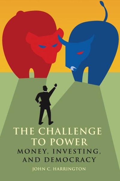 The Challenge to Power: Money, Investing And Democracy cover