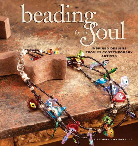 Beading for the Soul: Inspired Designs From 23 Contemporary Artists cover