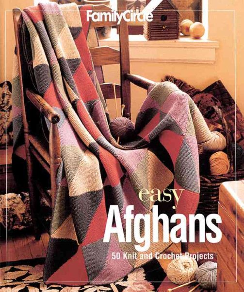 Family Circle Easy Afghans: 50 Knit and Crochet Projects cover