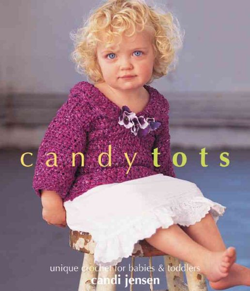 Candy Tots: Unique Crochet for Babies & Toddlers (Vogue Magazine) cover
