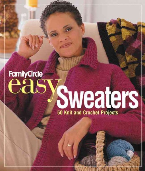 Family Circle Easy Sweaters: 50 Knit and Crochet Projects cover
