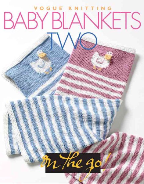 Vogue® Knitting on the Go! Baby Blankets Two cover
