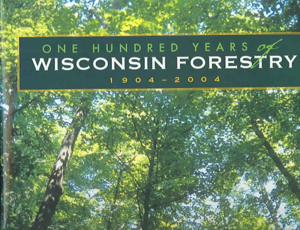 100 Years Of Wisconsin Forestry, 1904-2004 cover
