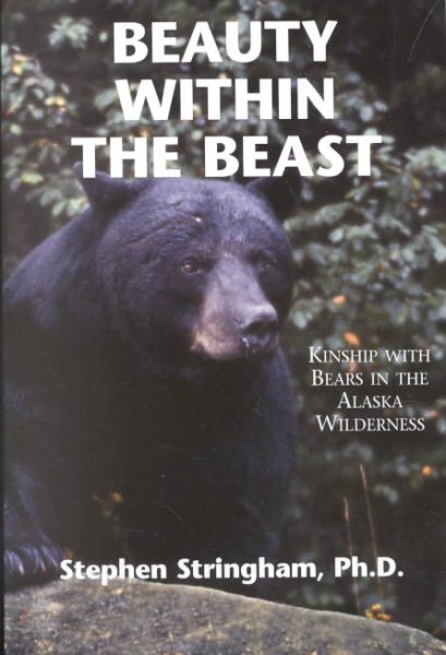 Beauty Within the Beast: Kinship With Bears in the Alaska Wilderness cover