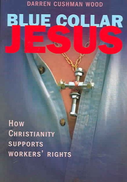 Blue Collar Jesus: How Christianity Supports Workers' Rights cover