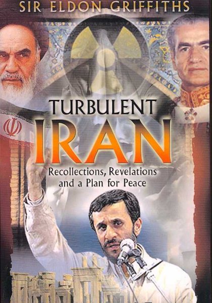 Turbulent Iran: Recollections, Revelations and a Proposal for Peace cover