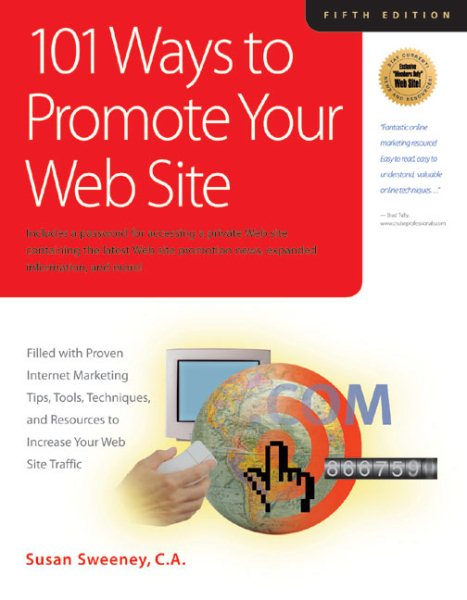101 Ways to Promote Your Web Site: Filled with Proven Internet Marketing Tips, Tools, Techniques, and Resources to Increase Your Web Site Traffic cover