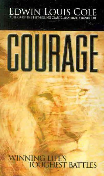Courage Winning Lifes Tough Battles (Ed Cole Classic) cover