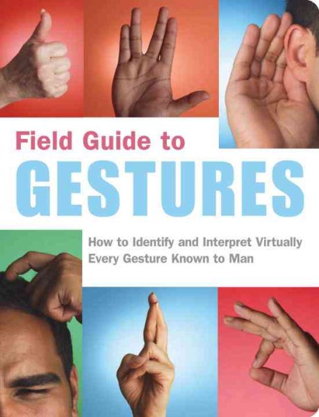 Field Guide to Gestures: How to Identify and Interpret Virtually Every Gesture Known to Man cover