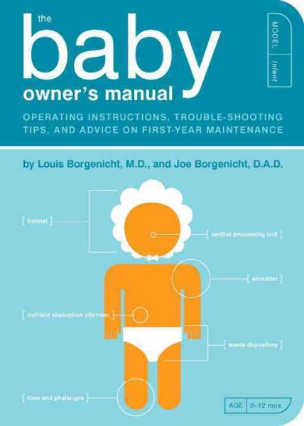 The Baby Owner's Manual: Operating Instructions, Trouble-Shooting Tips, and Advice on First-Year Maintenance (Owner's and Instruction Manual) cover