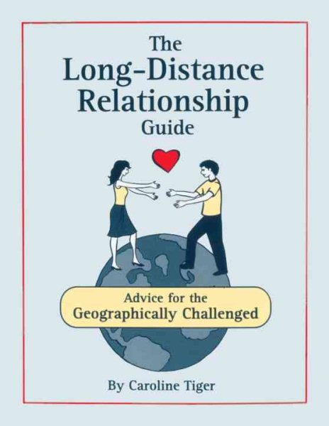 The Long-Distance Relationship Guide: Advice for the Geographically Challenged cover