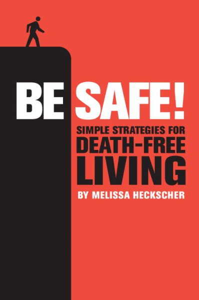 Be Safe!: Simple Strategies for Death-Free Living cover