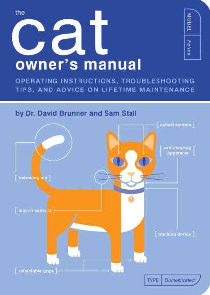 The Cat Owner's Manual: Operating Instructions, Troubleshooting Tips, and Advice on Lifetime Maintenance (Quirk Books)