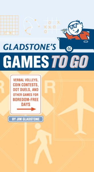 Gladstone's Games to Go: Verbal Volleys, Coin Contests, Dot Duels, and Other Games for Boredom-Free Days cover