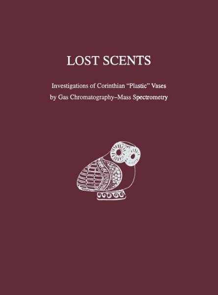 Lost Scents: Investigations of Corinthian "Plastic" Vases by Gas Chromatography-Mass Spectrometry cover