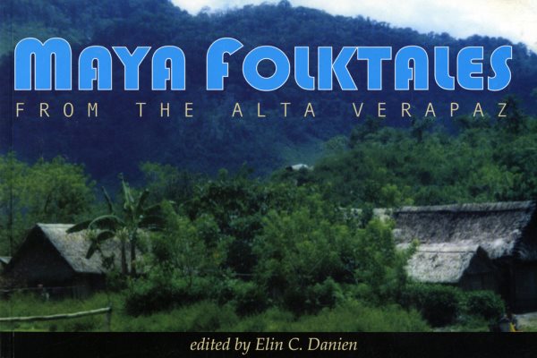Maya Folktales from the Alta Verapaz cover