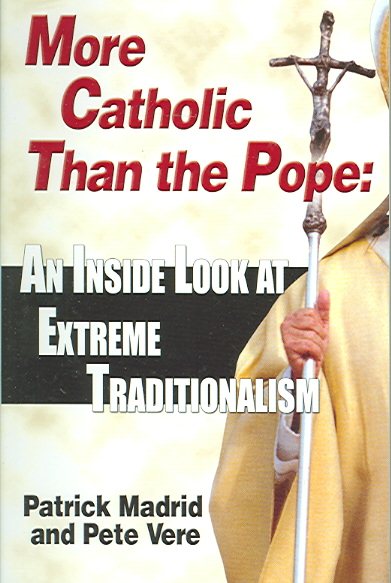 More Catholic Than The Pope: An Inside Look At Extreme Traditionalism cover