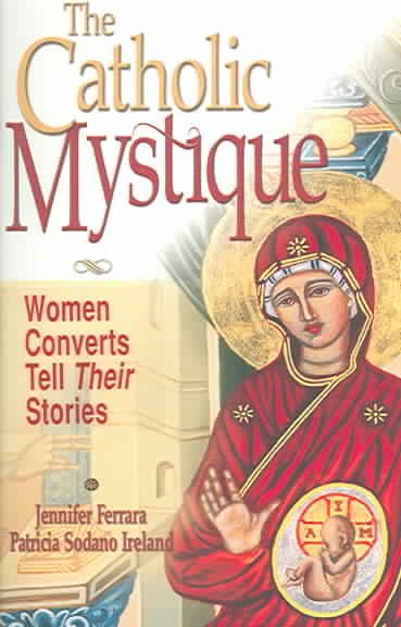 The Catholic Mystique: Fourteen Women Find Fulfillment in the Catholic Church cover