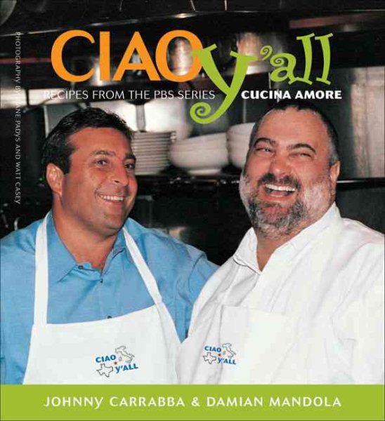 Ciao Yall: Recipes from the PBS Series Cucina Amore (Ciao Series) cover