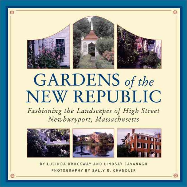 Gardens of the New Republic: Fashioning the Landscapes of High Street, Newburyport, Massachusetts cover
