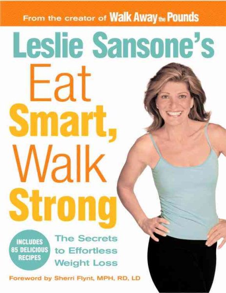 Leslie Sansone's Eat Smart, Walk Strong: The Secrets to Effortless Weight Loss cover