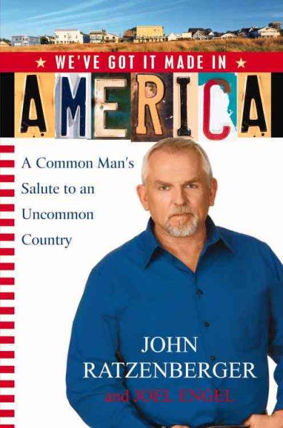 We've Got it Made in America: A Common Man's Salute to an Uncommon Country cover