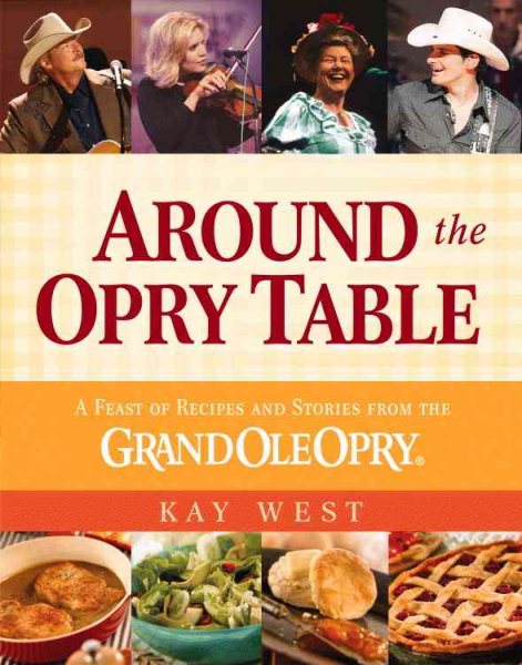 Around the Opry Table: A Feast of Recipes and Stories from the Grand Ole Opry cover
