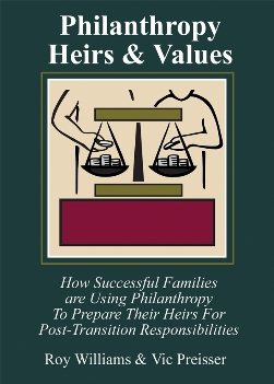Philanthropy, Heirs & Values: How Successful Families Are Using Philanthropy To Prepare Their Heirs For Post-transition Responsibilities