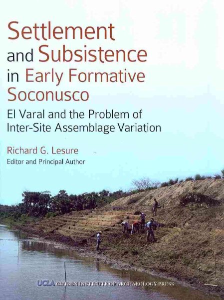 Settlement and Subsistence in Early Formative Soconusco: El Varal and the Problem of Inter-Site Assemblage Variation (Monographs) cover