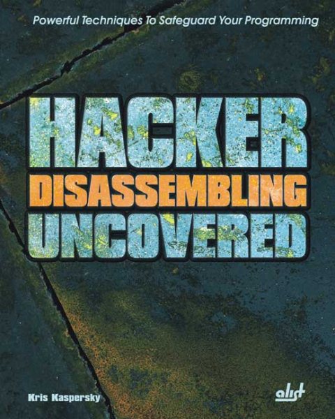 Hacker Disassembling Uncovered: Powerful Techniques To Safeguard Your Programming cover