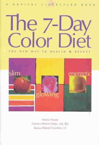 The 7-Day Color Diet: The New Way to Health and Beauty (Capital Lifestyles)
