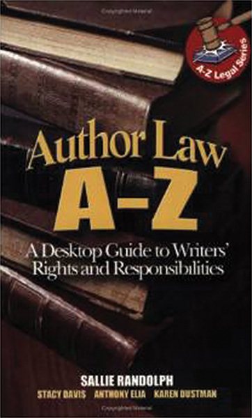 Author Law A to Z: A Desktop Guide to Writers' Rights and Responsibilities (A to Z Legal Series) (Capital Ideas) cover