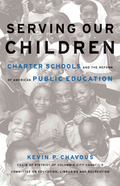 Serving Our Children: Charter Schools and the Reform of American Public Education (Capital Currents) cover