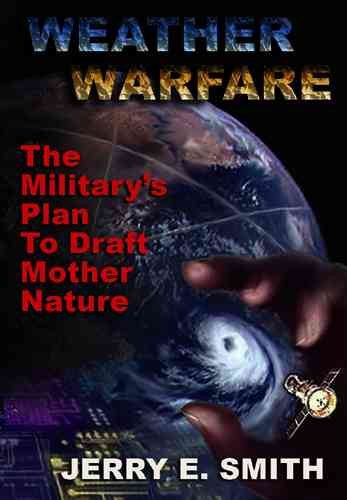 Weather Warfare: The Military's Plan to Draft Mother Nature cover