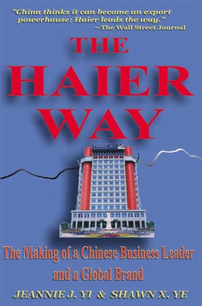 The Haier Way: The Making of a Chinese Business Leader and a Global Brand cover