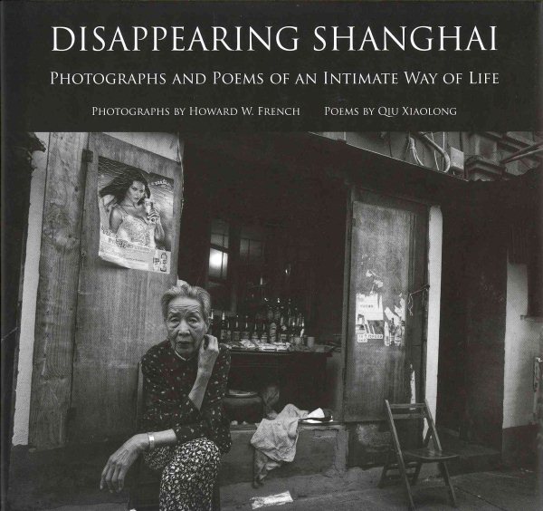 Disappearing Shanghai: Photographs and Poems of an Intimate Way of Life cover
