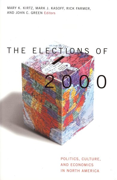 The Elections of 2000: Politics, Culture and Economics in North America cover