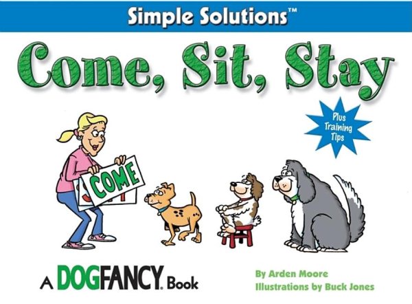 Come, Sit, Stay (Simple Solutions Series) cover