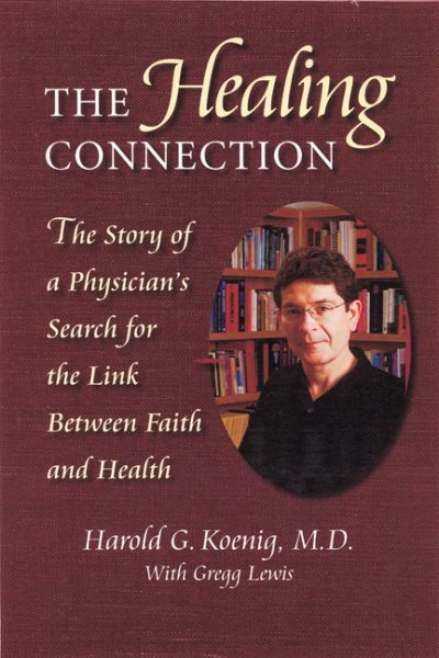 Healing Connection: Story Of Physicians Search For Link Between Faith & Hea cover