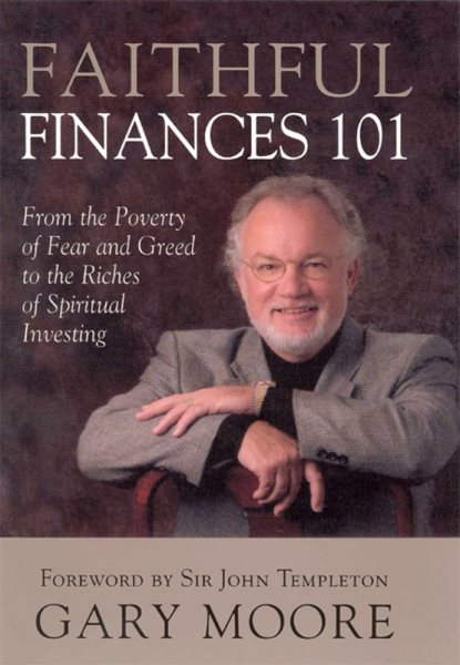 Faithful Finances 101: From the Poverty of Fear and Greed to the Riches of Spiritual Investing cover