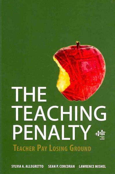 The Teaching Penalty: Teacher Pay Losing Ground cover