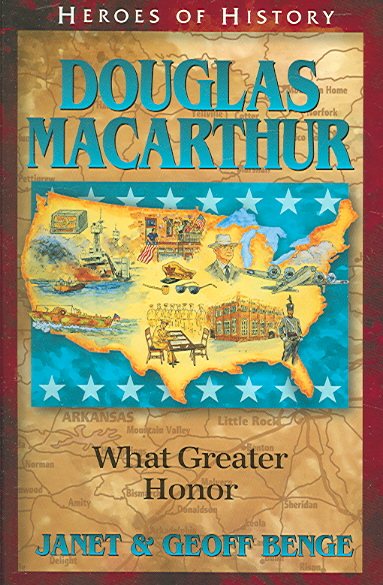 Douglas MacArthur: What Greater Honor (Heroes of History)
