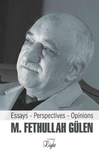 M. Fethullah Gulen: Essays-Perspectives-Opinions