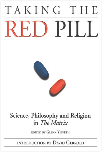 Taking the Red Pill: Science, Philosophy and the Religion in the Matrix (Smart Pop series) cover