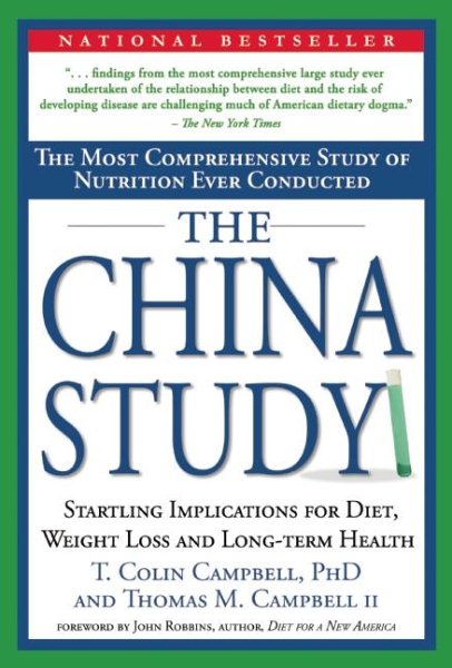The China Study: The Most Comprehensive Study of Nutrition Ever Conducted and the Startling Implications for Diet, Weight Loss and Long-term Health cover